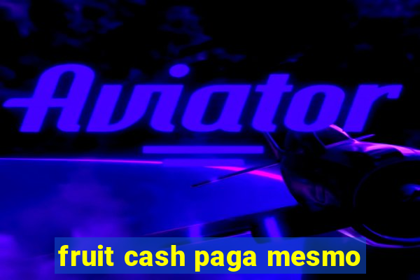 fruit cash paga mesmo